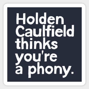 Holden Caulfield thinks you're a phony Sticker